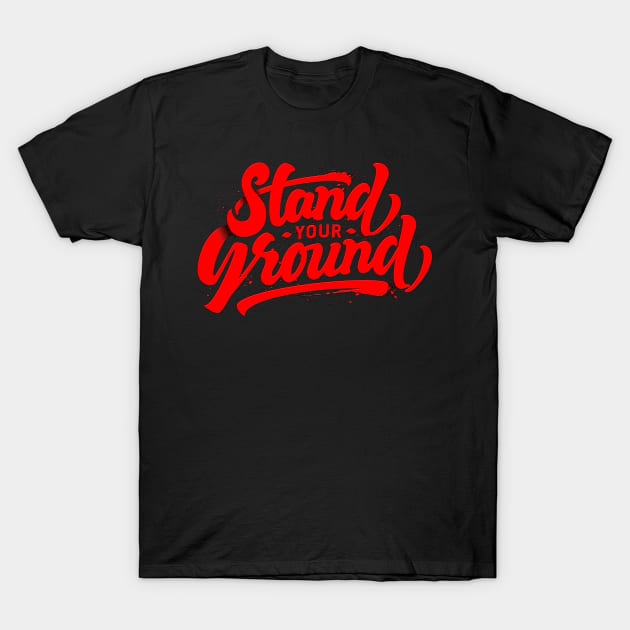 Stand your Ground T-Shirt by Dojaja